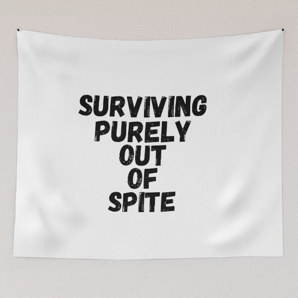 Item preview, Surviving purely out of spite designed and sold by SheIsAQueen.