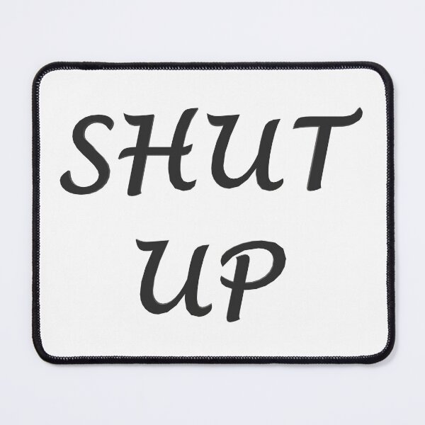 Item preview, Shut Up designed and sold by superchele.