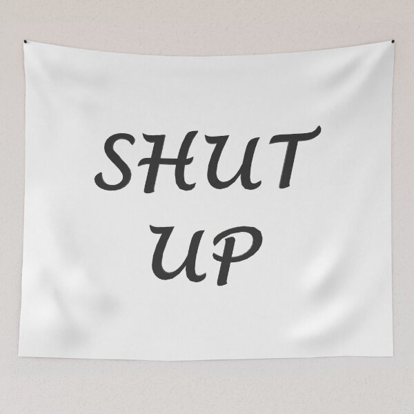 Item preview, Shut Up designed and sold by superchele.