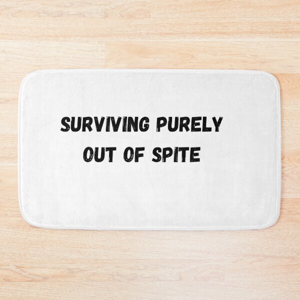 Item preview, Surviving purely out of spite designed and sold by SheIsAQueen.
