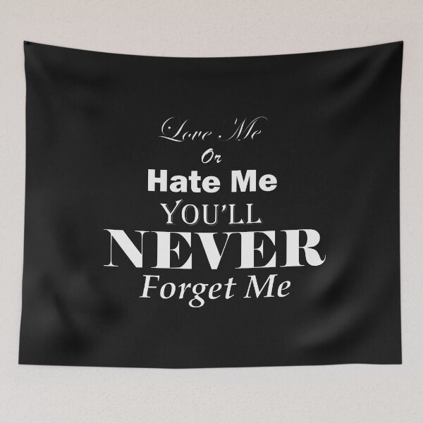Item preview, Love Me or Hate Me, You'll Never Forget Me designed and sold by BKNation.