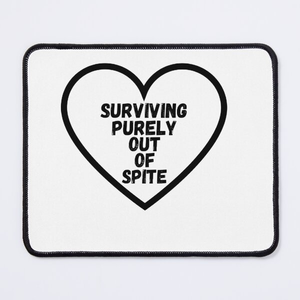 Item preview, Surviving purely out of spite designed and sold by SheIsAQueen.