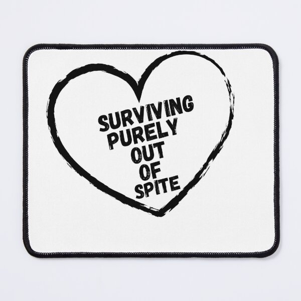 Item preview, Surviving purely out of spite designed and sold by SheIsAQueen.