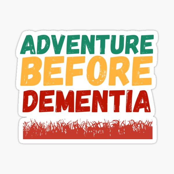 Adventure Before Dementia Sign Wall Plaque or Hanging Home Travel World Caravan 