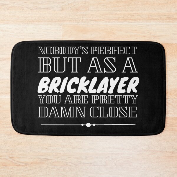 Item preview, NOBODY'S PERFECT BUT AS A Bricklayer YOU ARE PRETTY DAMN CLOSE designed and sold by Txxmstore.