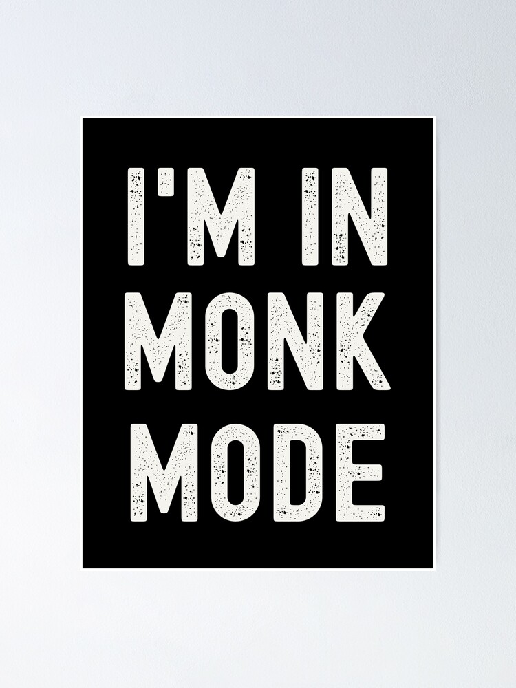 Im In Monk Mode Motivational Poster For Sale By Einstein12345