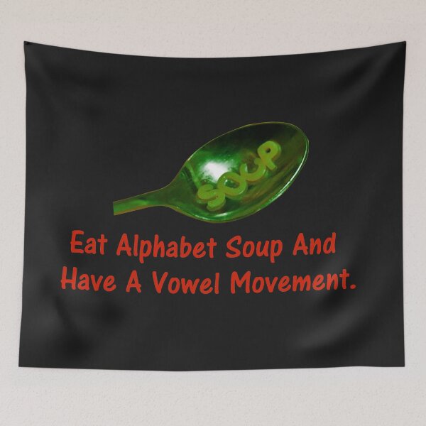 Item preview, Eat Alphabet Soup And Have A Vowel Movement. designed and sold by DistinguishedMe.