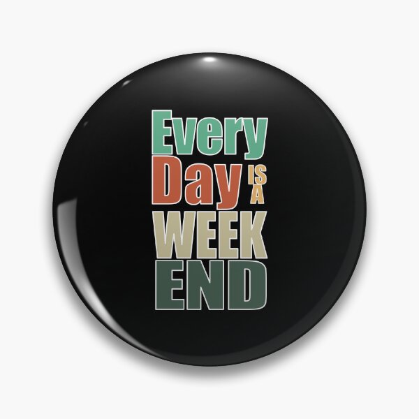 Item preview, Everyday is a Weekend, Every Day Is A Weekend, Retirement designed and sold by fairy-taler.