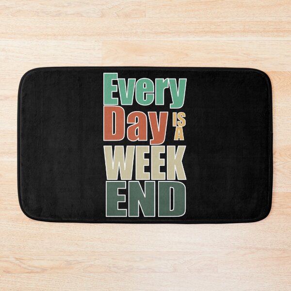 Item preview, Everyday is a Weekend, Every Day Is A Weekend, Retirement designed and sold by fairy-taler.