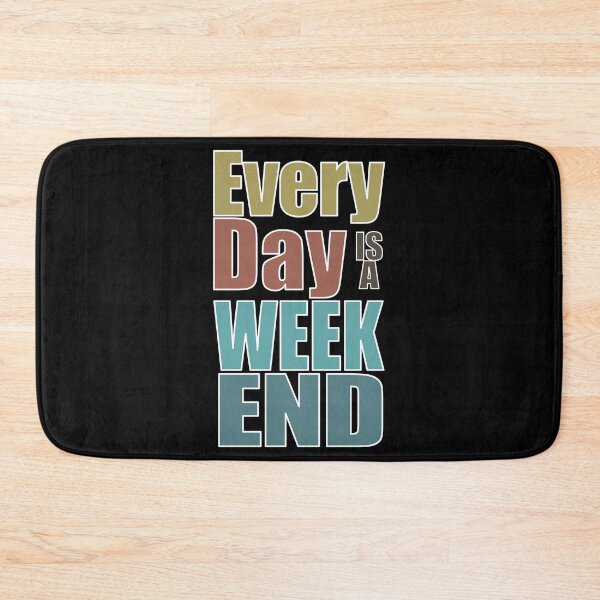 Item preview, Everyday is a Weekend, Every Day Is A Weekend, Retirement designed and sold by fairy-taler.