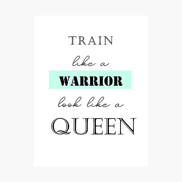 "Train like a warrior look like a queen" Photographic Print for Sale by