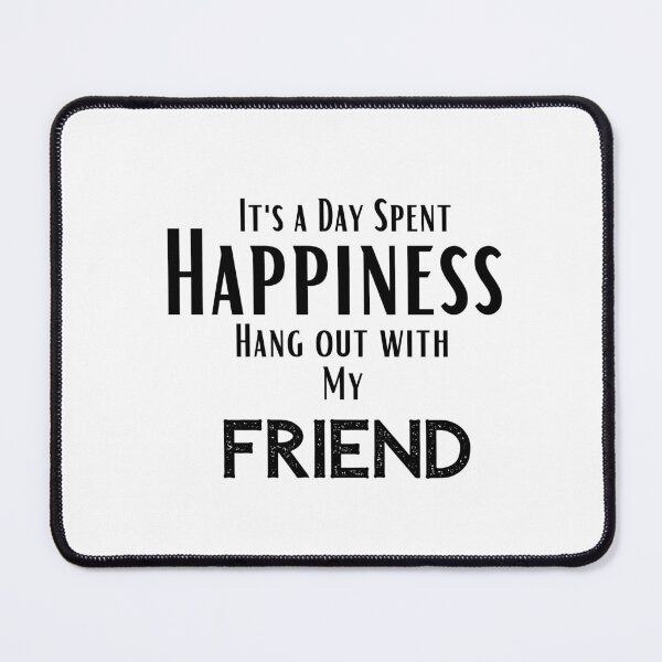 Item preview, funny friend quotes,Happines I'ts a day spent Hang out With my friend ,happy quotes designed and sold by behappysiempre.