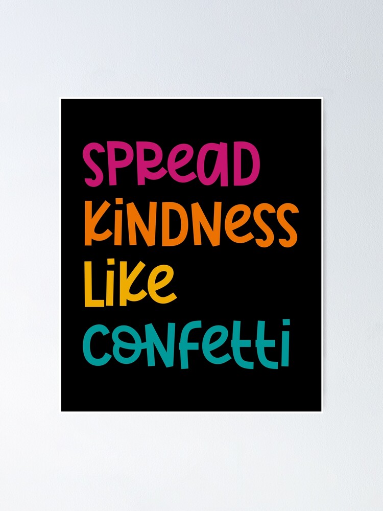 spread-kindness-like-confetti-humor-quote-dad-funny-spread-kindness-like-confetti-poster-by