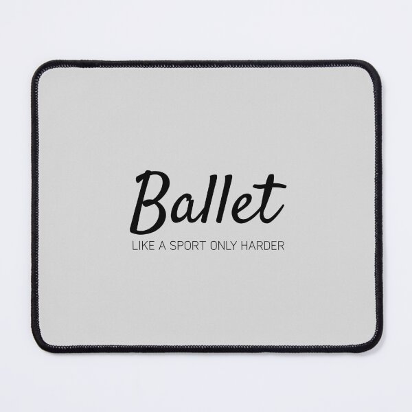 Item preview, Ballet like a sport only harder designed and sold by Minimalist Quotes and Sayings.