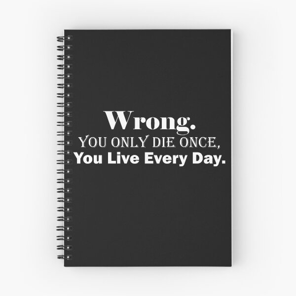 Item preview, Wrong. You Only Die Once, You Live Everyday designed and sold by BKNation.