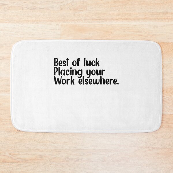Item preview, Best of luck placing your work elsewhere designed and sold by Mr Wolf.