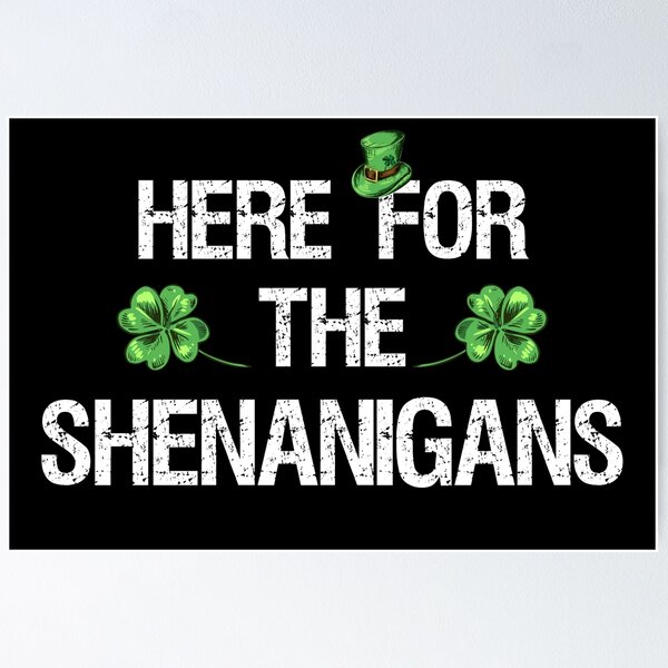 Item preview, St. Patrick's Day - Here For The Shenanigans II designed and sold by Lemon Pepper.