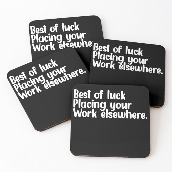 Item preview, Best of luck placing your work elsewhere designed and sold by Mr Wolf.
