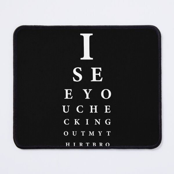 Item preview, I See You Checking Out My Shirt Bro Fun Eye Chart designed and sold by SuperFreshArt.