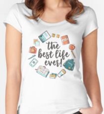 The Best Life Ever! (Design no. 3) Women's Fitted Scoop T-Shirt
