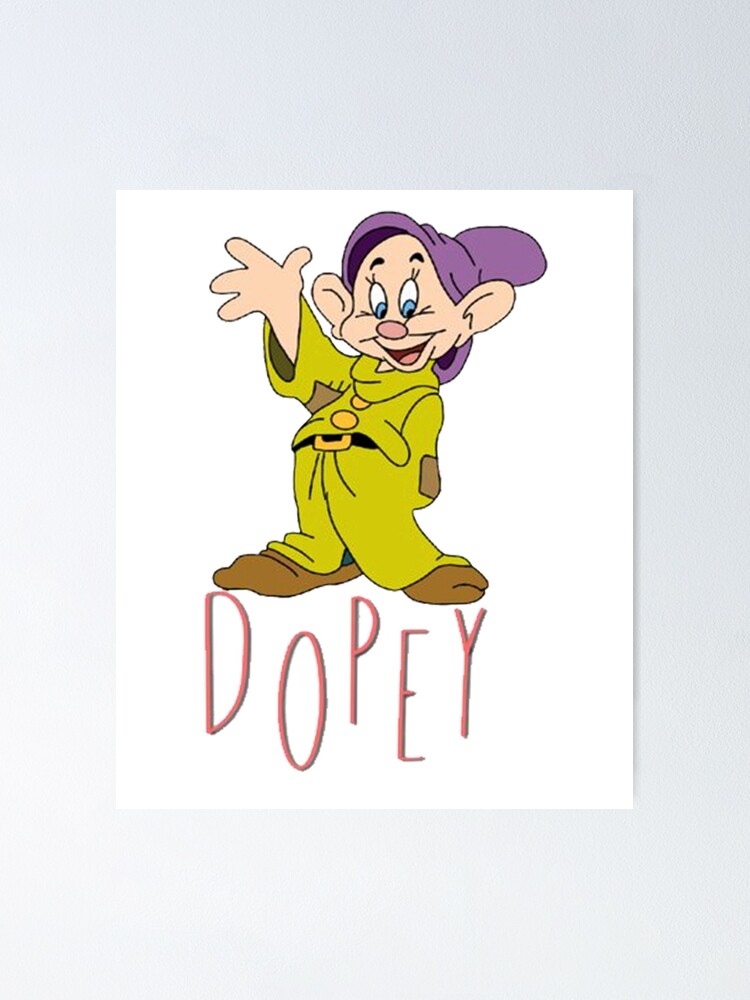 Dopey One Of The Famous Movie Characters Poster For Sale By Yasminbruce Redbubble 