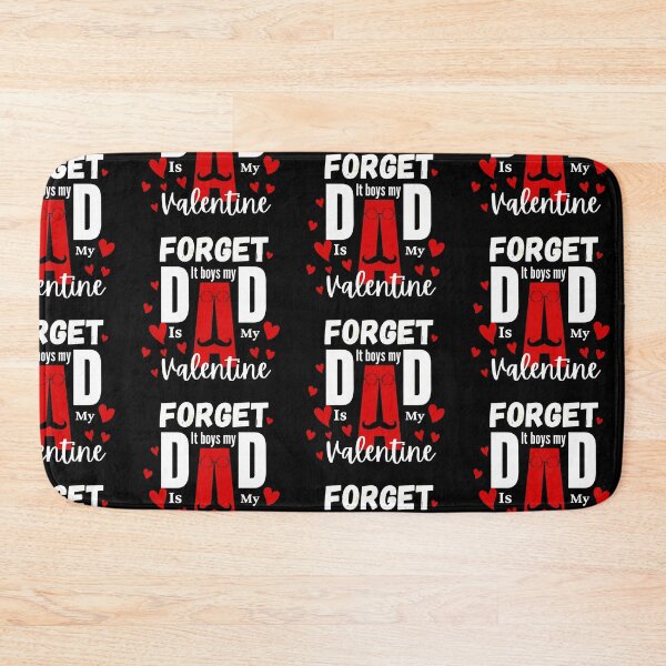 Item preview, Forget It Boys My Dad is My Valentine.Funny quote Valentine day designed and sold by Reddiamond3 ⭐⭐⭐⭐⭐.