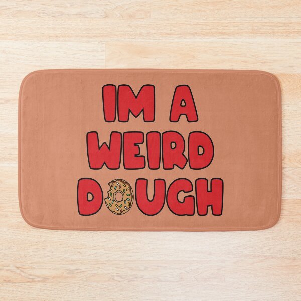 Item preview, Im a weird dough designed and sold by Donutlovers.