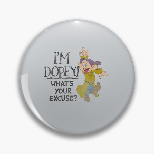 Item preview, Im Dopey Whats Your Excuse designed and sold by YasminBruce.