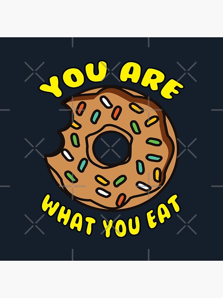 you-are-what-you-eat-poster-for-sale-by-donutlovers-redbubble