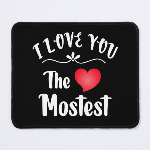 Item preview, I Love You The Mostest. designed and sold by YARA TS.