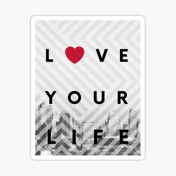 love your life Sticker