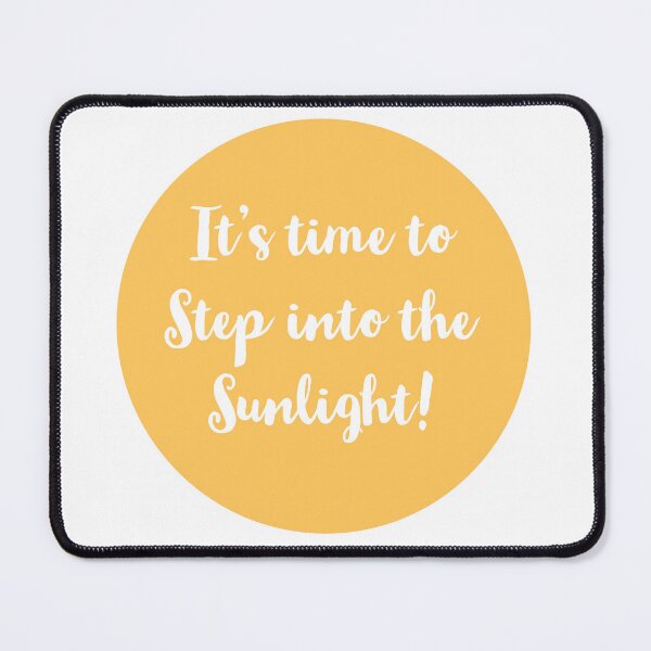 Item preview, It's Time to Step into the Sunlight! designed and sold by NonStopFlights.