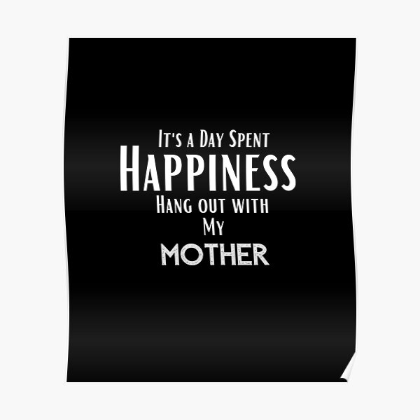 funny-mother-quotes-happines-i-ts-a-day-spent-hang-out-with-my-mother