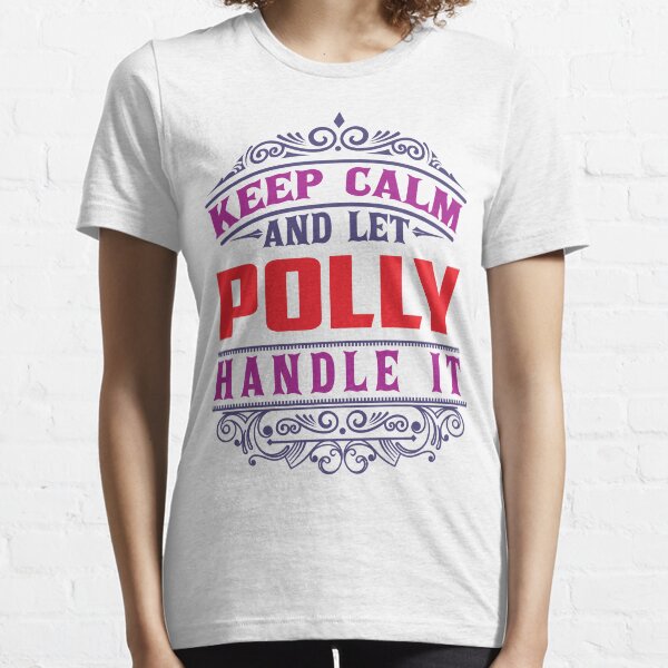 POLLY Name. Keep Calm And Let POLLY Handle It Essential T-Shirt