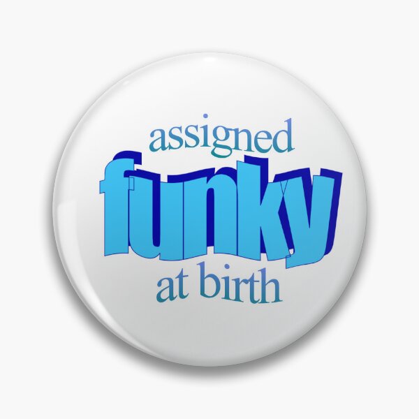 Item preview, assigned funky at birth designed and sold by evesies.