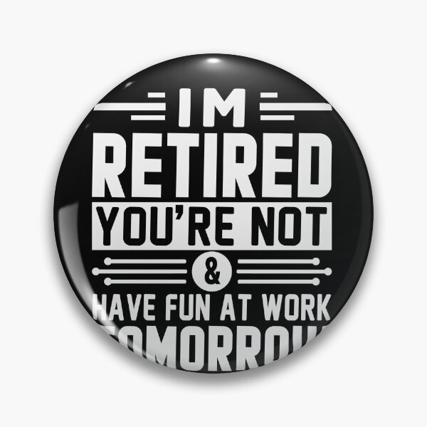 Item preview, I'm Retired You're Not Have Fun At Work Tomorrow Retirement Gift designed and sold by mohalaz.