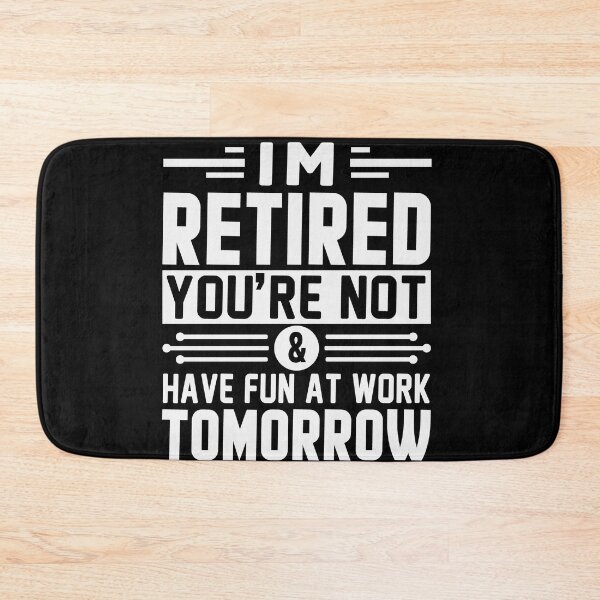Item preview, I'm Retired You're Not Have Fun At Work Tomorrow Retirement Gift designed and sold by mohalaz.