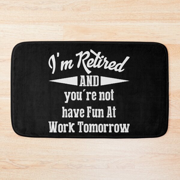 Item preview, I'm Retired You're Not Have Fun At Work Tomorrow Retirement Gift designed and sold by mohalaz.