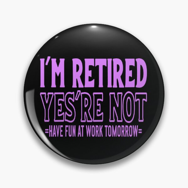 Item preview, I'm Retired You're Not Have Fun At Work Tomorrow Funny Retirement Gift designed and sold by mohalaz.