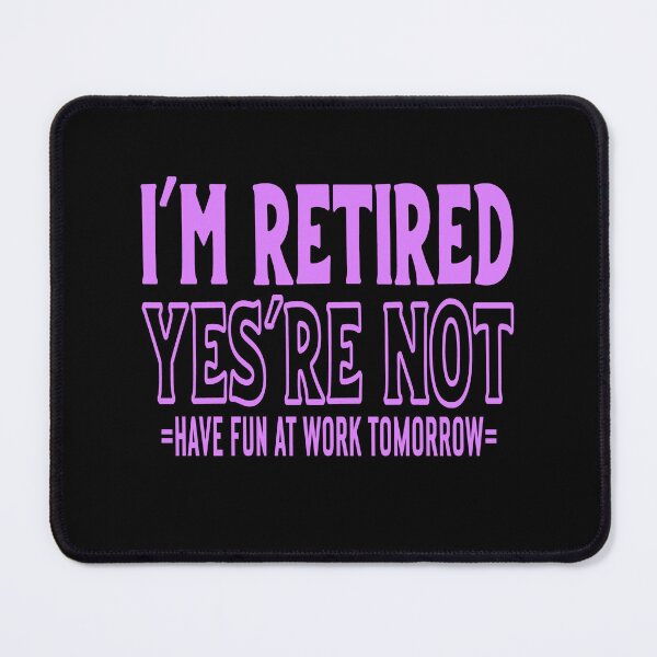 Item preview, I'm Retired You're Not Have Fun At Work Tomorrow Funny Retirement Gift designed and sold by mohalaz.