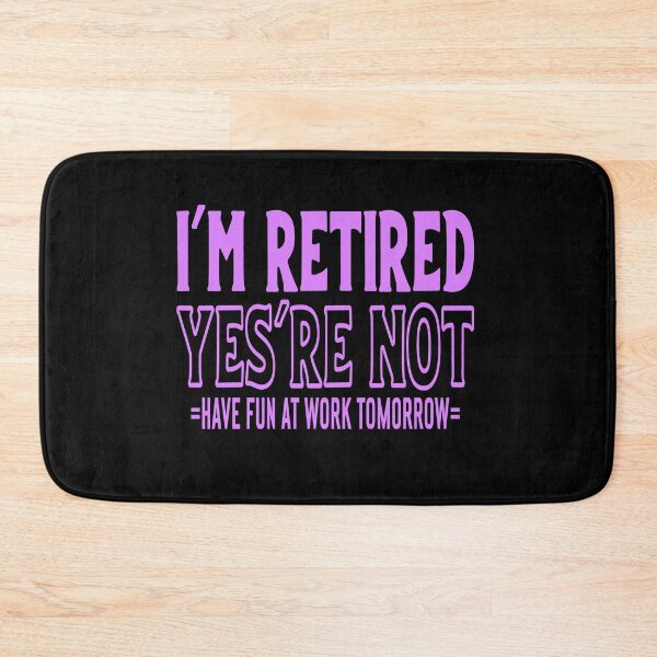 Item preview, I'm Retired You're Not Have Fun At Work Tomorrow Funny Retirement Gift designed and sold by mohalaz.