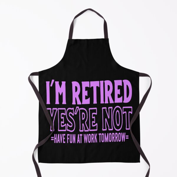 Item preview, I'm Retired You're Not Have Fun At Work Tomorrow Funny Retirement Gift designed and sold by mohalaz.