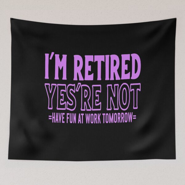 Item preview, I'm Retired You're Not Have Fun At Work Tomorrow Funny Retirement Gift designed and sold by mohalaz.