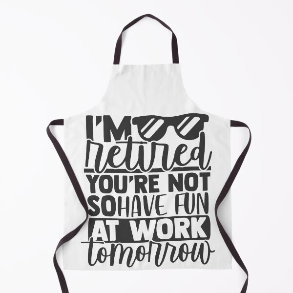 Item preview, I'm Retired You're Not Have Fun At Work Tomorrow designed and sold by mohalaz.
