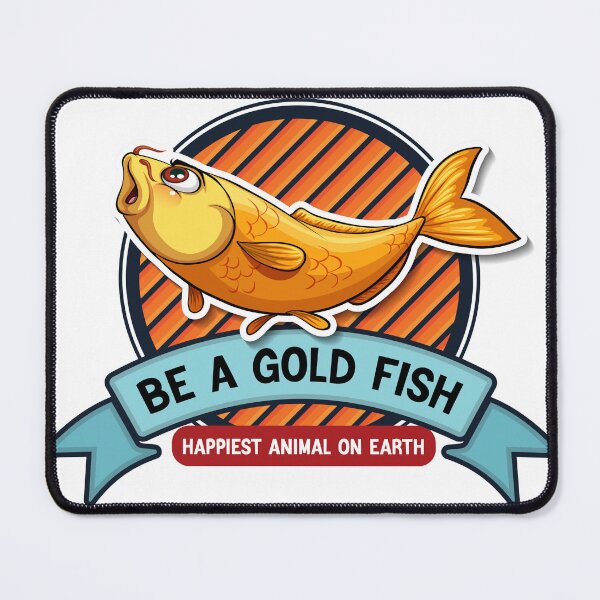 Item preview, BE A GOLD FISH HAPPIEST ANIMAL ON EARTH designed and sold by soulaimany.
