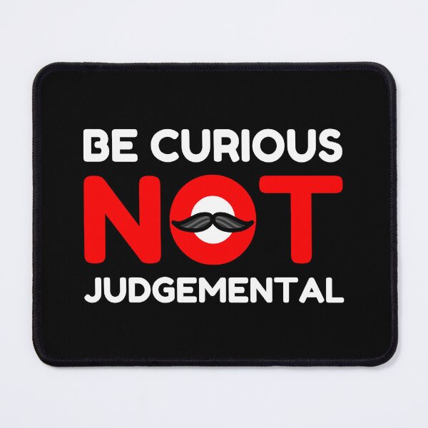 Item preview, Be Curious Not Judgemental designed and sold by AnnPrecious.