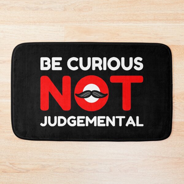 Item preview, Be Curious Not Judgemental designed and sold by AnnPrecious.
