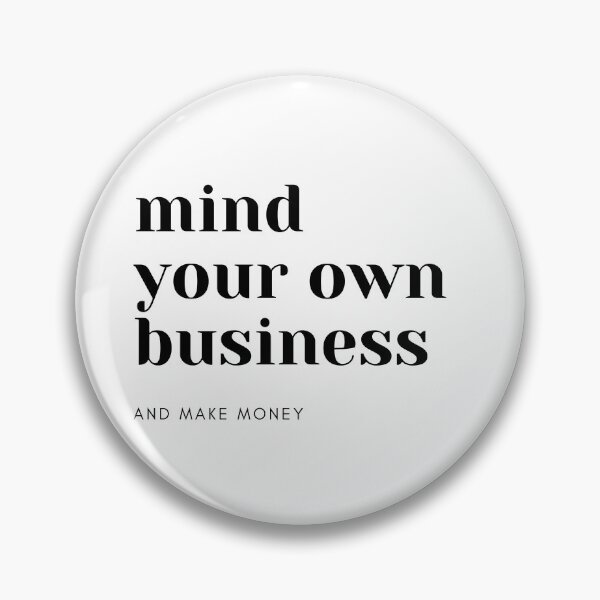 Item preview, mind your won business and make money designed and sold by AsaJin.