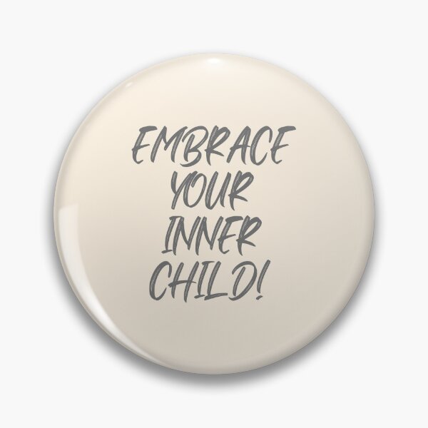 Item preview, Embrace Your Inner Child designed and sold by Bennymp.
