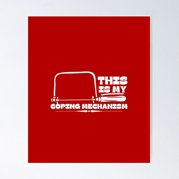 Item preview, Coping Mechanism -  Woodworking Carpentry Fun Graphic - Fun Woodworking Gifts  designed and sold by WoodWorkingInc.